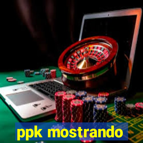 ppk mostrando